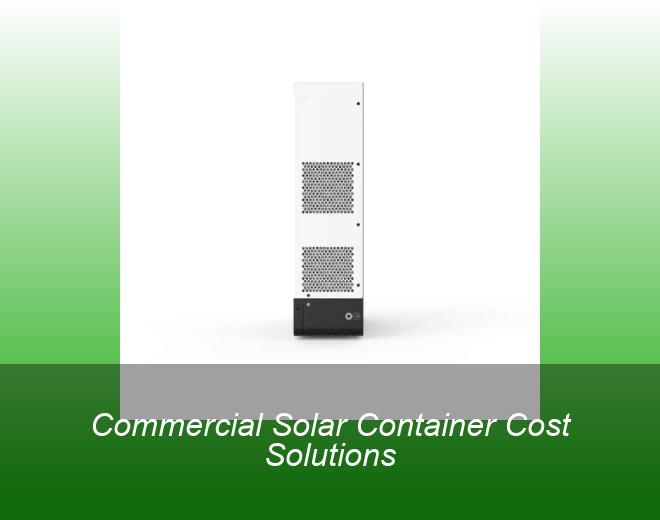 Commercial Solar Container Cost Solutions